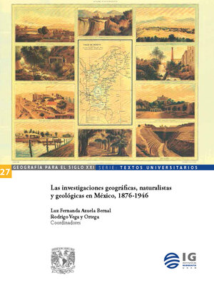 cover image of Las investigaciones geográficas, naturalistas y geológicas en México, 1876-1946